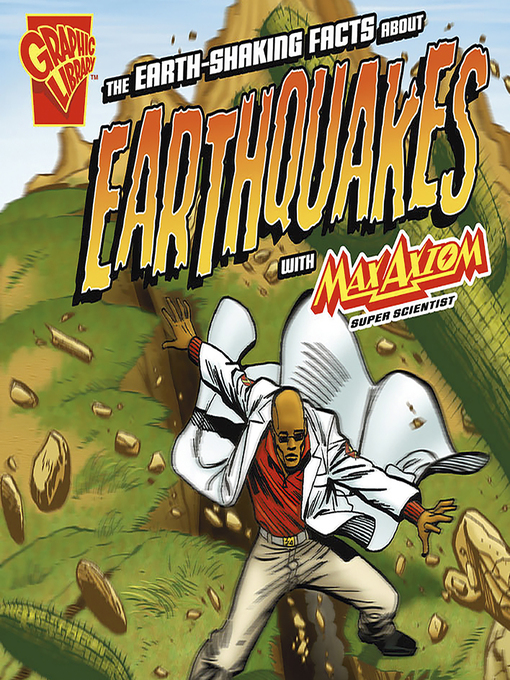 Title details for The Earth-Shaking Facts about Earthquakes with Max Axiom, Super Scientist by Katherine Krohn - Available